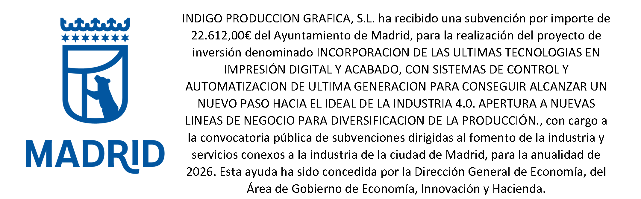 Subvención Ayuntamiento de Madrid - INDIGO PRODUCCION GRAFICA S.L. ha recibido una subvención para la incorporación de últimas tecnologías en impresión digital